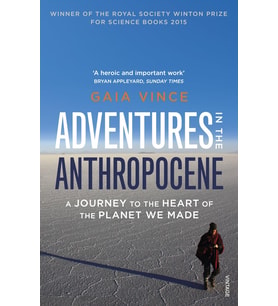 Adventures In The Anthropocene: A Journey To The Heart Of The Planet We Made