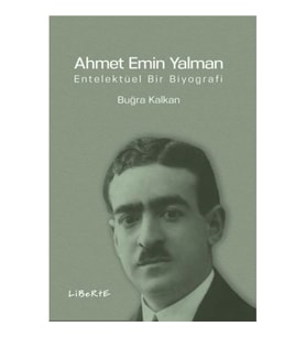 Ahmet Emin Yalman - Entelektüel Bir Biyografi