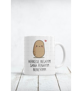 Herkese Belayım Sana Fenayım Bebeyim Baskılı Kupa Bardak