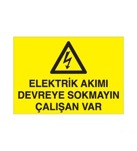 Elektrik Akımı Devreye Sokmayın Çalışan Var Uyarı Levhası 30x40cm (Karışık)