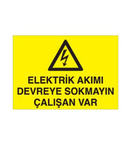 Elektrik Akımı Devreye Sokmayın Çalışan Var Uyarı Levhası 30x40cm (Karışık)
