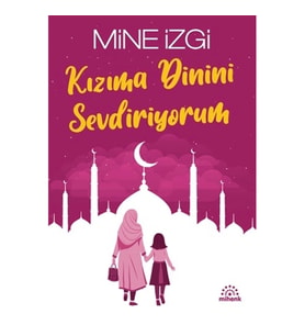 Kızıma Dinini Sevdiriyorum