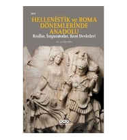 Hellenistik ve Roma Dönemlerinde Anadolu: Krallar, İmparatorlar, Kent Devletleri (Küçük Boy)