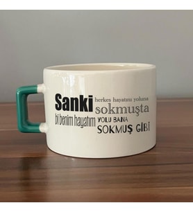 Sanki Herkes Hayatını Yoluna Sokmuşta Baskılı Yeşil Kulplu C Fincan