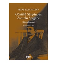 Gönüllü Sürgünden Zorunlu Sürgüne - Prens Sabahaddin