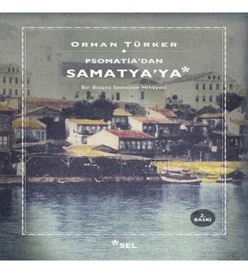Psomati'dan Samatya'ya - Bir Bizans Semtinin Hikayesi