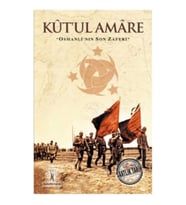 Saatlik Tarih - Kut'ul Amare (Osmanlı'nın Son Zaferi)