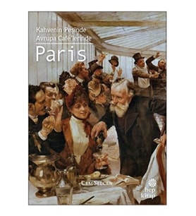 Kahvenin Peşinde - Avrupa Cafe'lerinde Paris