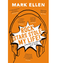 Rock Stars Stole My Life!: A Big Bad Love Affair With Music