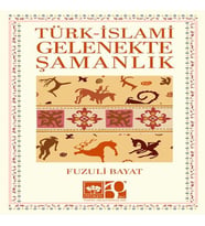 Türk – İslami Gelenekte Şamanlık