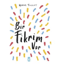 BİR FİKRİM VAR - HERVE TULLET - TİMAŞ ÇOCUK