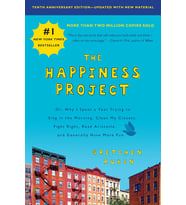 The Happiness Project, Tenth Anniversary Edition: Or, Why I Spent A Year Trying To Sing In The Morni