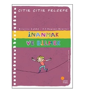 Çıtır Çıtır Felsefe Serisi 25 - İnanmak ve Bilmek