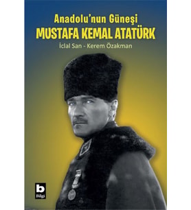 Anadolu’nun Güneşi Mustafa Kemal Atatürk