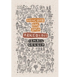 Gençlerle Baş Başa: Arkeoloji