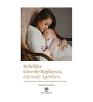 Bebekler Güvenle Bağlansın, Güvenle Ayrılsın