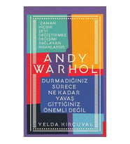 Andy Warhol-Durmadığınız Sürece Ne Kadar Yavaş Gittiğiniz Önemli Değil