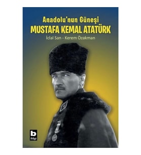 Anadolu’nun Güneşi Mustafa Kemal Atatürk