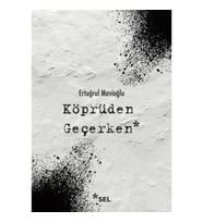 Köprüden Geçerken / Nevi Şahsına Münhasır Yakın Tarih Notları