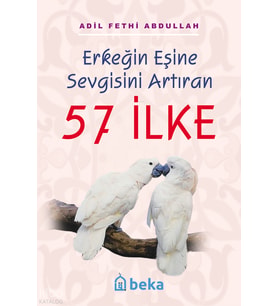 Erkeğin Eşine Sevgisini Artıran 57 İlke Beka Yayınları Adil Fethi Abdullah