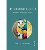 İbadet Özgürlüktür – Bir İbadet Metafiziğine Doğru
