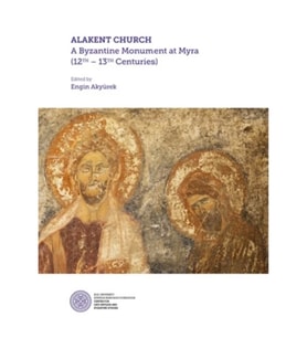 Alakent Churh -  A Byzantine Monument At Myra (12th-13th Centurıes) (Ciltli)