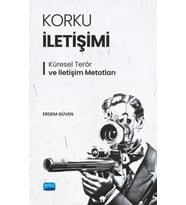 KORKU İLETİŞİMİ - Küresel Terör ve İletişim Metotları