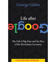 Life After Google: The Fall Of Big Data And The Rise Of The Blockchain Economy (Kapak Resmi Değişebi