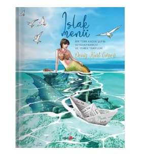 Islak Menü (Ciltli): Bir Türk Kadın Şefin Seyahatnamesi Ve Yemek Tarifleri (Krem)