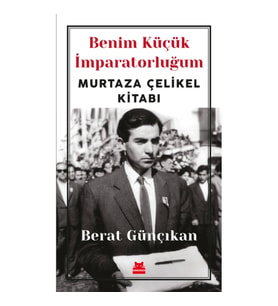 Benim Küçük İmparatorluğum Murtaza Çelikel Kitabı