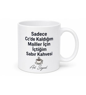 Sadece Cc'de Kaldığım Mailler İçin Sabır Kahvesi Kupası Hediye Bardak