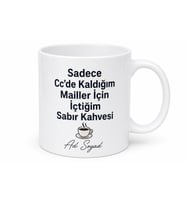 Sadece Cc'de Kaldığım Mailler İçin Sabır Kahvesi Kupası Hediye Bardak