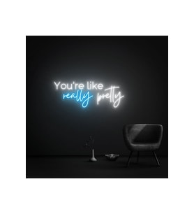 You're like really pretty Yazılı Neon Tabela