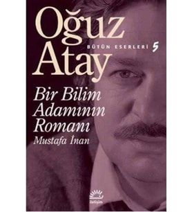 Bir Bilim Adamının Romanı - Oğuz Atay - İletişim Yayınları