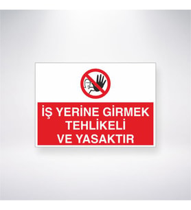 Bu İş Yerine Girmek Tehlikeli Ve Yasaktır 21x28 Arkası Yapışkanlı Levha