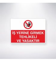 Bu İş Yerine Girmek Tehlikeli Ve Yasaktır 21x28 Arkası Yapışkanlı Levha