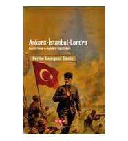 Ankara-İstanbul-Londra Mustafa Kemal ve İngilizlerin Doğu Siyaseti