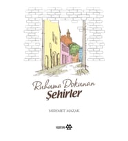 Ruhuma Dokunan Şehirler