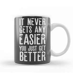 It Never Gets Easier You Just Get Better Kupa Bardak Porselen