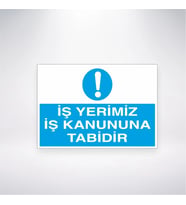 İş Yerimiz İş Kanuna Tabidir 21x28 Arkası Yapışkanlı Levha