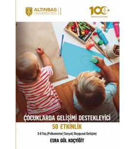Çocuklarda Gelişimi Destekleyici 50 Etkinlik (Psikomotor/Sosyal/Duygusal Gelişim) 3-6 Yaş