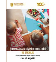 Çocuklarda Gelişimi Destekleyici 50 Etkinlik (Psikomotor/Sosyal/Duygusal Gelişim) 3-6 Yaş