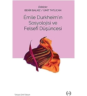 Durkheim'in Sosyolojisi ve Felsefi Düşüncesi