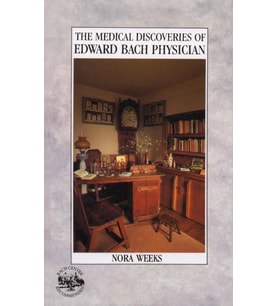 The Medical Discoveries Of Edward Bach Physician