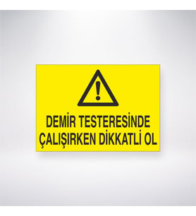 Demir Testeresinde Çalışırken Dikkatli Ol