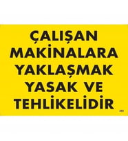 Mey İthalat® Çalışan Makinalara Yaklaşmak Yasak Tehlikelidir Uyarı Levhası 25X35 Kod:255