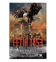 Fetih 1453 Ve Fatih Sultan Mehmed