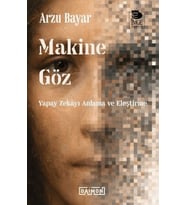 Makine Göz: Yapay Zekayı Anlama ve Eleştirme