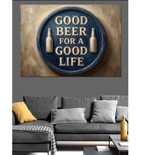 Good Beer For Good Life Dekoratif Kanvas - Mdf Ahşap Tablo