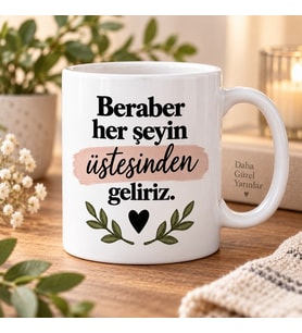 Beraber Her Şeyin Üstesinden Geliriz Yazılı Baskılı Kupa – Arkadaşlık Hediyesi